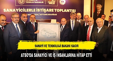 SANAYİ VE TEKNOLOJİ BAKANI KACIR ATSO'DA SANAYİCİ VE İŞ İNSANLARINA HİTAP ETTİ