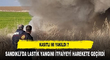 SANDIKLI'DA LASTİK YANGINI İTFAİYEYİ HAREKETE GEÇİRDİ !