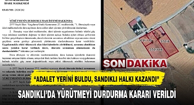 SANDIKLI'DA YÜRÜTMEYİ DURDURMA KARARI VERİLDİ