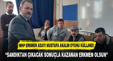 “SANDIKTAN ÇIKACAK SONUÇLA KAZANAN ERKMEN OLSUN”
