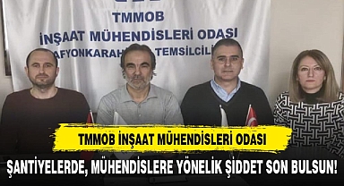 ŞANTİYELERDE, MÜHENDİSLERE YÖNELİK ŞİDDET SON BULSUN!