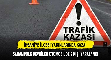 ŞARAMPOLE DEVRİLEN OTOMOBİLDE 2 KİŞİ YARALANDI