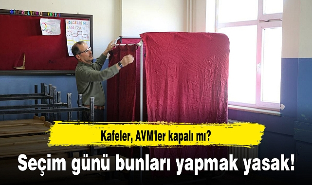 Seçim günü bunları yapmak yasak!