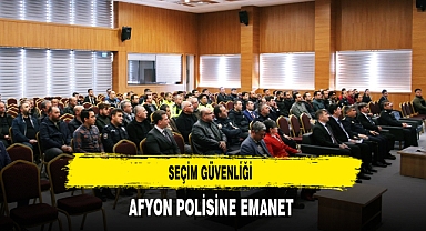 Seçim Güvenliği Afyon Polisine Emanet