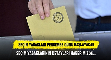 Seçim Yasakları Perşembe Günü Başlayacak