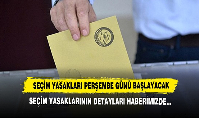 Seçim Yasakları Perşembe Günü Başlayacak