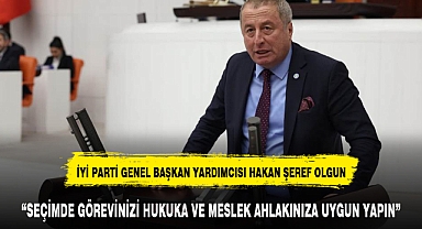 “SEÇİMDE GÖREVİNİZİ HUKUKA VE MESLEK AHLAKINIZA UYGUN YAPIN”