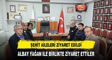ŞEHİT AİLELERİ ZİYARET EDİLDİ