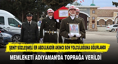 Şehit Sözleşmeli Er Abdulkadir Akıncı Son Yolculuğuna Uğurlandı