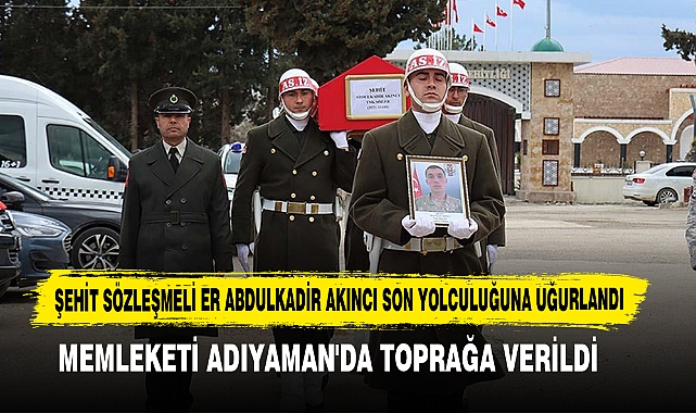 Şehit Sözleşmeli Er Abdulkadir Akıncı Son Yolculuğuna Uğurlandı