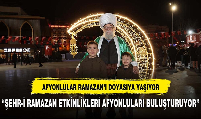 Şehr-i Ramazan etkinlikleri Afyonluları buluşturmaya devam ediyor