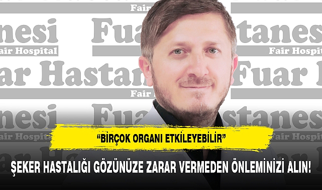 ŞEKER HASTALIĞI GÖZÜNÜZE ZARAR VERMEDEN ÖNLEMİNİZİ ALIN!