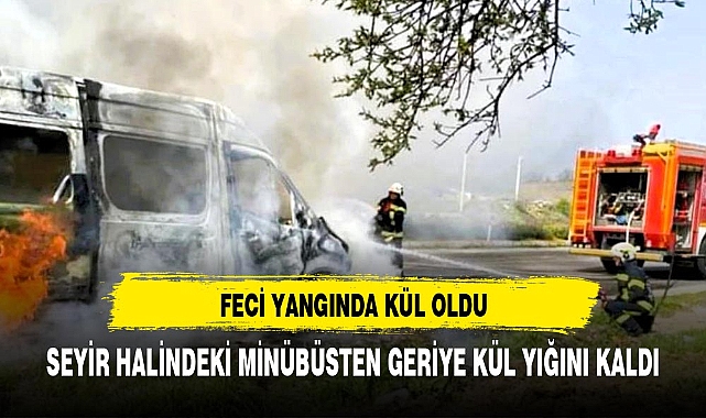 Seyir halindeki minibüsten geriye metal yığını kaldı