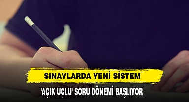 Sınavlarda Yeni Sistem 'Açık Uçlu' Soru Dönemi Başlıyor