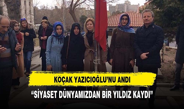 "SİYASET DÜNYAMIZDAN BİR YILDIZ KAYDI"