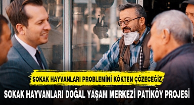 SOKAK HAYVANLARI PROBLEMİNİ KÖKTEN ÇÖZECEĞİZ
