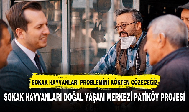 SOKAK HAYVANLARI PROBLEMİNİ KÖKTEN ÇÖZECEĞİZ
