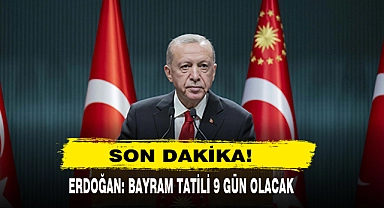 Son Dakika!  Erdoğan: Bayram Tatili 9 Gün Olacak