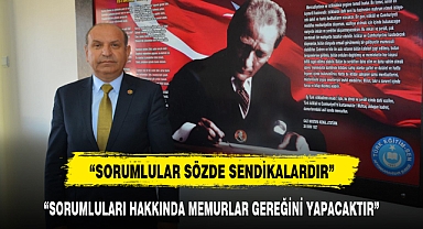 “SORUMLULARI HAKKINDA MEMURLAR GEREĞİNİ YAPACAKTIR”