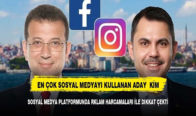 Sosyal medya reklam harcamalarında CHP ve Murat Kurum zirvede