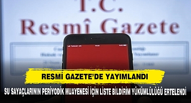 Su Sayaçlarının Periyodik Muayenesi İçin Liste Bildirim Yükümlülüğü Ertelendi