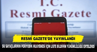 Su Sayaçlarının Periyodik Muayenesi İçin Liste Bildirim Yükümlülüğü Ertelendi