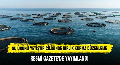 Su Ürünü Yetiştiriciliğinde Birlik Kurma Düzenleme