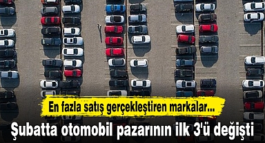 Şubatta otomobil pazarının ilk 3'ü değişti