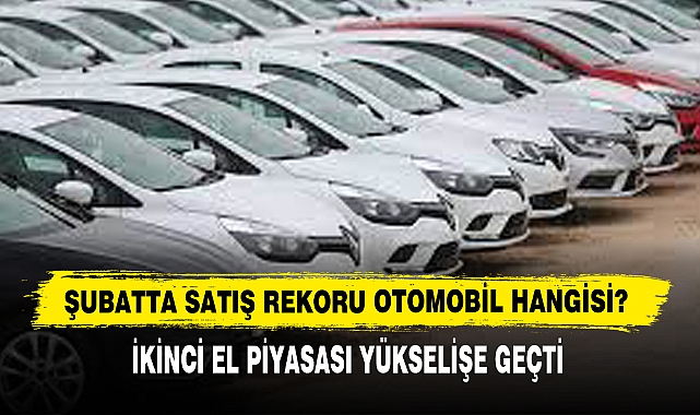 Şubatta Satış Rekoru Otomobil Hangisi?