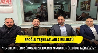 Şuhut Adayı Eroğlu, İlçe Başkanı Harun Korkmaz ve Teşkilatıyla Buluştu