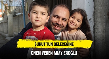 Şuhut'tun Geleceğine Önem Veren Aday Eroğlu