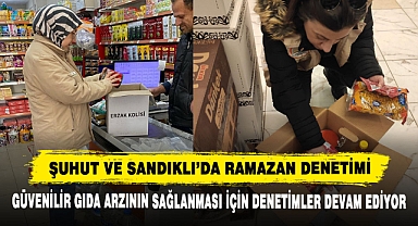 Şuhut ve Sandıklı’da Ramazan Denetimi