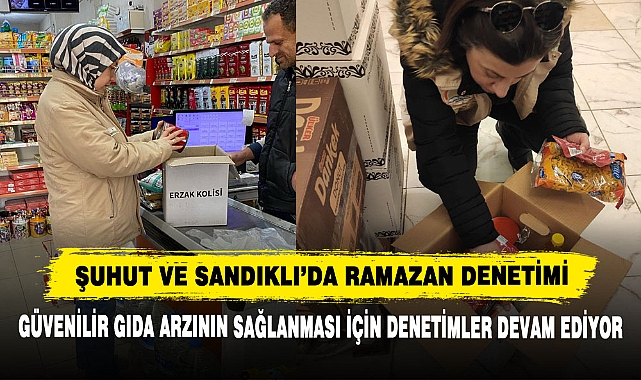 Şuhut ve Sandıklı’da Ramazan Denetimi