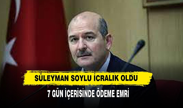 Süleyman Soylu icralık oldu