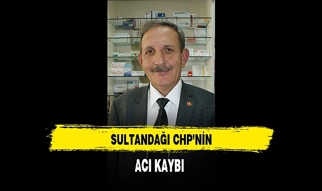 Sultandağı CHP'nin Acı Kaybı
