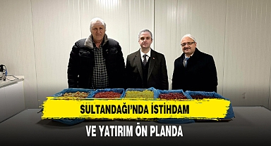 Sultandağı'nda İstihdam ve Yatırım Ön Planda