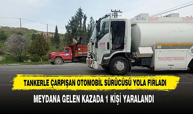 Tankerle Çarpışan Otomobil Sürücüsü Yola Fırladı