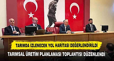 Tarımda İzlenecek Yol Haritası Değerlendirildi