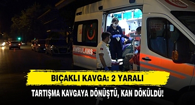 Tartışma Kavgaya Dönüştü, Kan Döküldü!