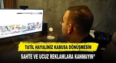 Tatil hayaliniz kabusa dönüşmesin