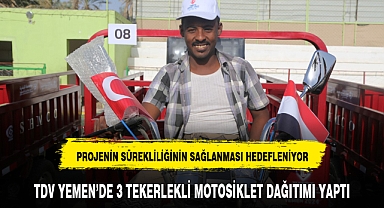 TDV YEMEN'DE 3 TEKERLEKLİ MOTOSİKLET DAĞITIMI YAPTI