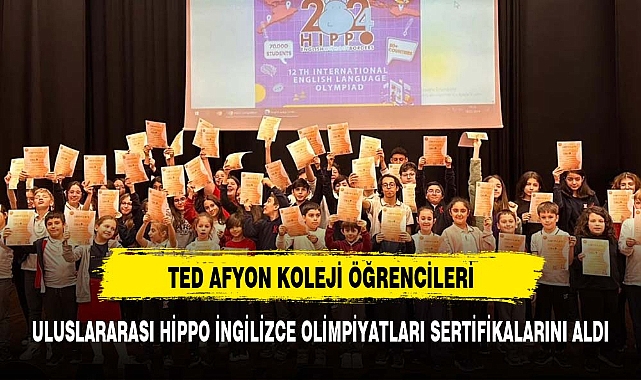 TED AFYON KOLEJİ ÖĞRENCİLERİNE ULUSLARARASI HİPPO İNGİLİZCE OLİMPİYATLARI SERTİFİKALARI TAKDİM EDİLDİ