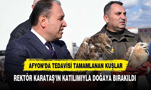 Tedavisi  Tamamlanan Kuşlar Rektör Karataş'ın Katılımıyla Doğaya Bırakıldı