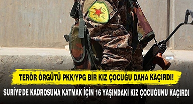 Terör Örgütü PKK/YPG Bir Kız Çocuğu Daha Kaçırdı!