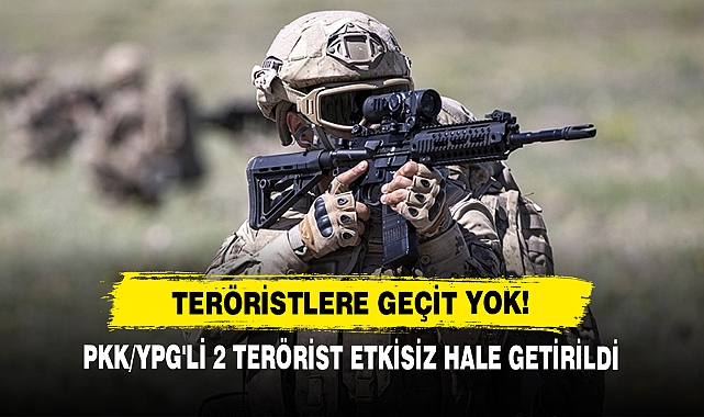 Teröristlere Geçit Yok!  PKK/YPG'li 2 Terörist Etkisiz Hale Getirildi