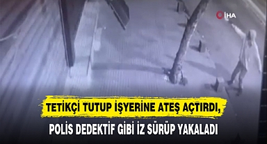 TETİKÇİ TUTUP İŞYERİNE ATEŞ AÇTIRDI,