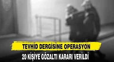 'Tevhid Dergisi'ne IŞİD soruşturması: 20 gözaltı kararı