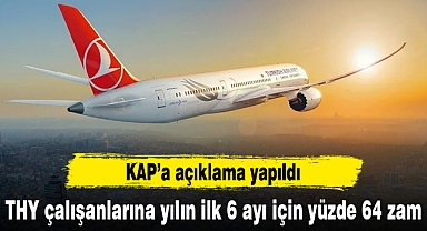 THY çalışanlarına yılın ilk 6 ayı için yüzde 64 zam