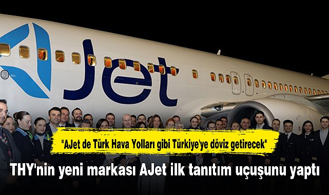 THY'nin yeni markası AJet ilk tanıtım uçuşunu yaptı