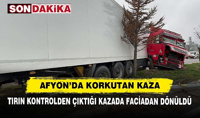 Tırın Kontrolden Çıktığı Kazada Faciadan Dönüldü
